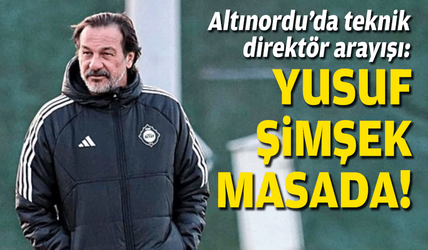 Altınordu’da teknik direktör arayışı: Yusuf Şimşek masada!