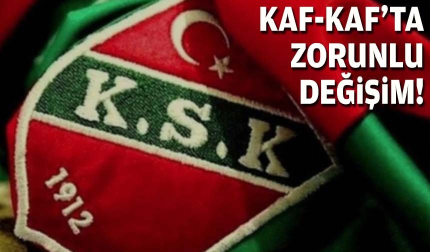 Kaf-Kaf'ta zorunlu değişim!