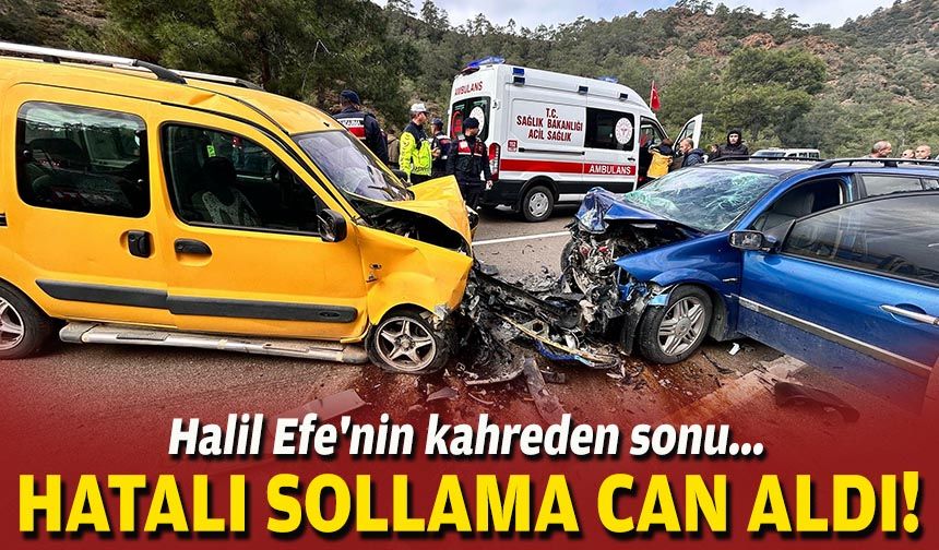 Halil Efe'nin kahreden sonu... Hatalı sollama can aldı!
