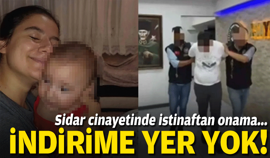 Sidar cinayetinde onama... İndirime yer yok!