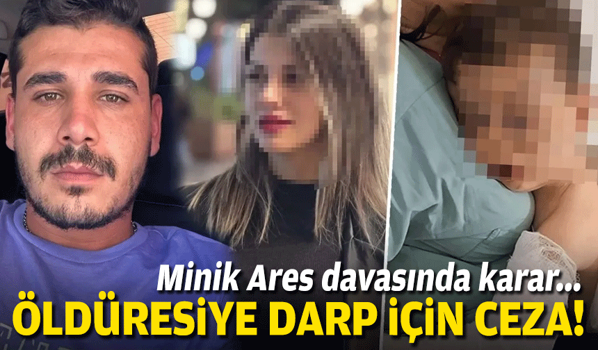 Minik Aren davasında karar... Öldüresiye darbe ceza!