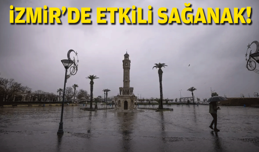 İzmir'de etkili sağanak!