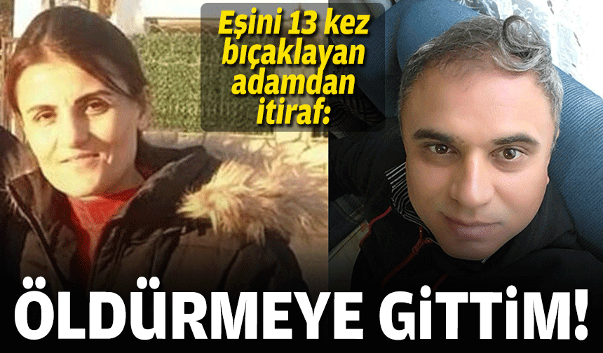 Eşini çalıştığı iş yerinde 13 kez bıçakladı: “Öldürmeye gittim”