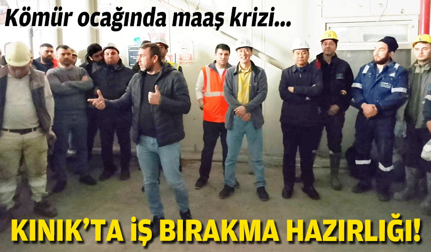 Kömür ocağında maaş krizi... Kınık'ta iş bırakma hazırlığı!