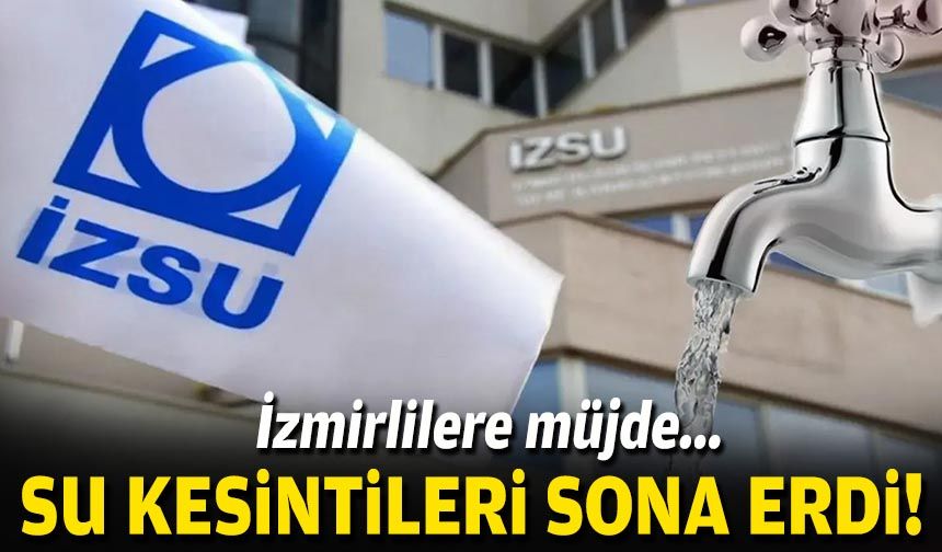 İzmir'de su kesintileri sona erdi!