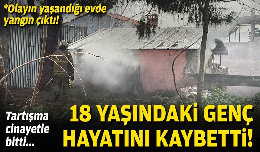 Tartışma cinayetle bitti: 18 yaşındaki genç hayatını kaybetti!