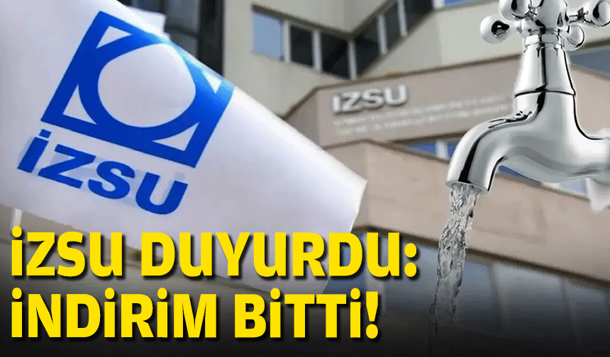 İZSU duyurdu: İndirim bitti!