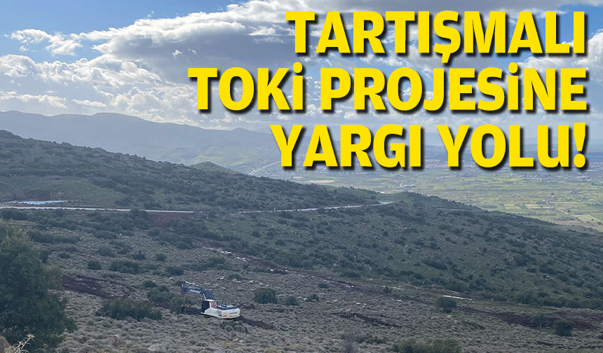 Tartışmalı TOKİ projesine yargı yolu!