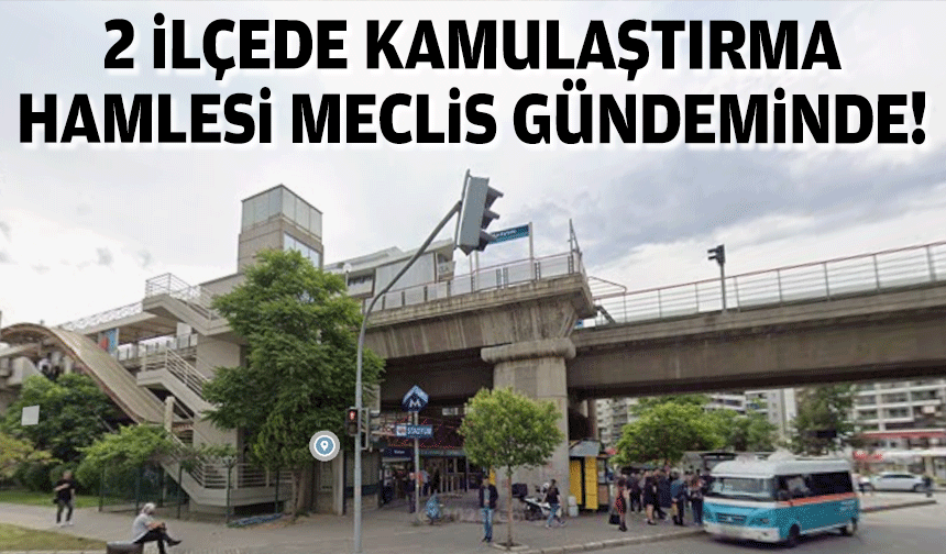 2 ilçede kamulaştırma hamlesi meclis gündeminde!