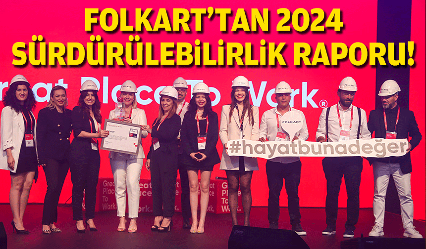 Folkart 2024 Sürdürülebilirlik Raporu’nu yayımladı!