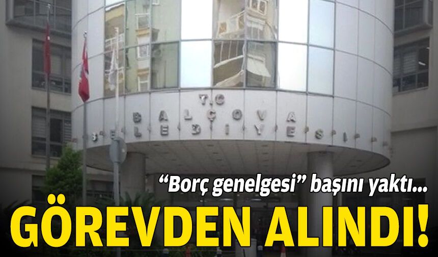 'Borç genelgesi' başını yaktı, görevden alındı!