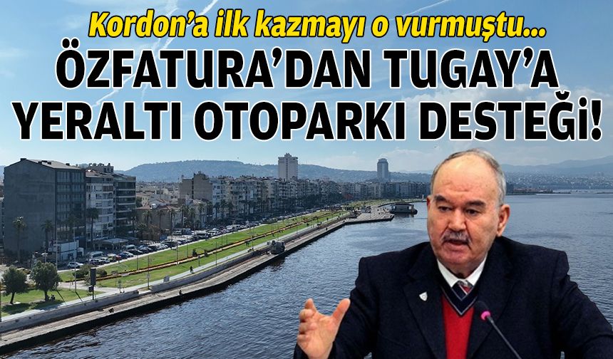 Kordon'a ilk kazmayı vurmuştu... Özfatura’dan Tugay’a ‘yeraltı otoparkı’ desteği!