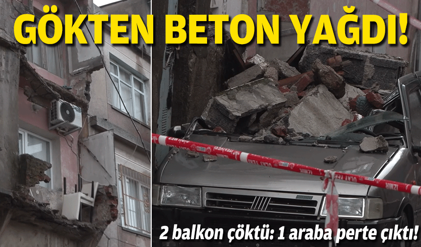 Gökten beton yağdı... 2 balkon çöktü, 1 araba perte çıktı!
