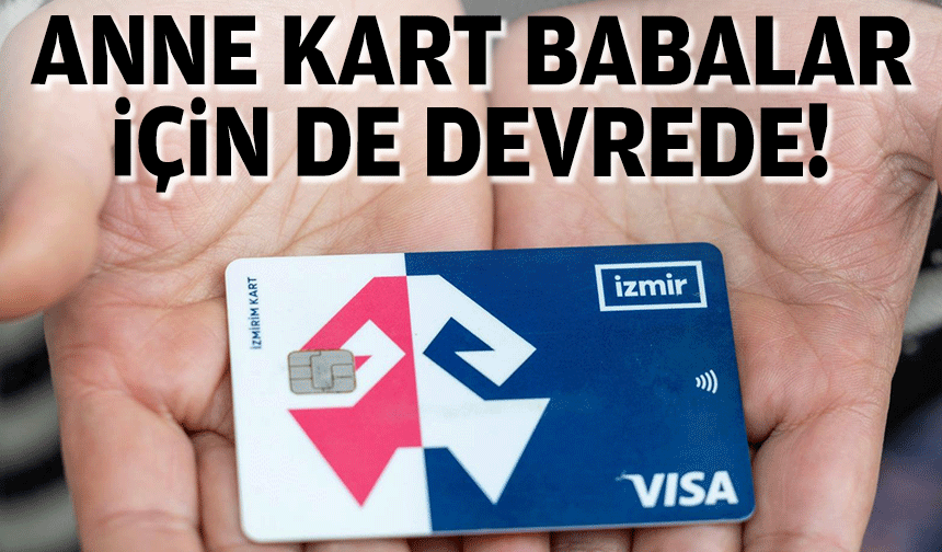 Anne Kart babalar için de devrede!