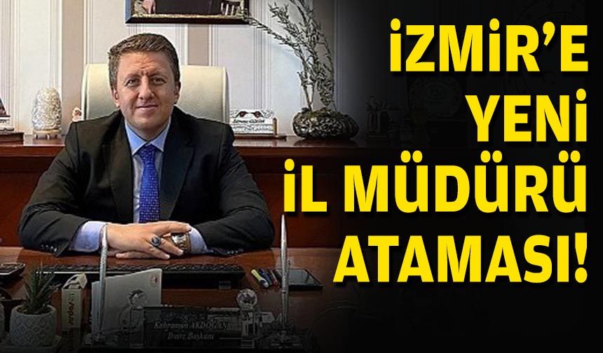 İzmir İl Tarım ve Orman Müdürlüğü’ne Kahraman Akdoğan atandı