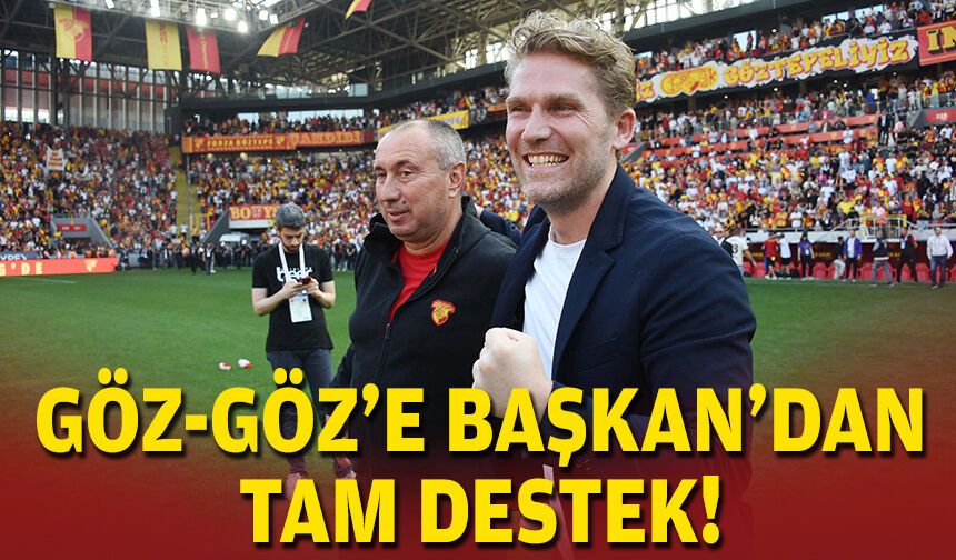 Göz-Göz'e Başkan'dan tam destek!