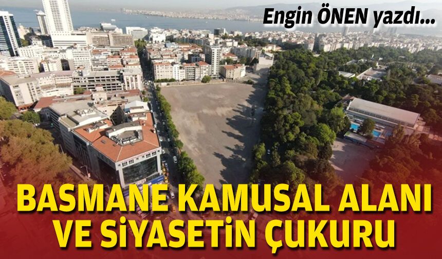 Basmane kamusal alanı ve siyasetin çukuru