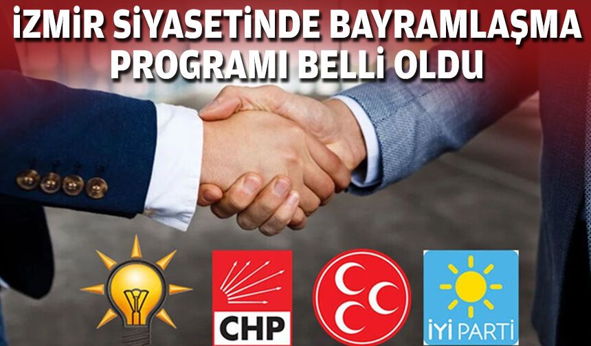 İzmir siyasetinde bayramlaşma programı belli oldu