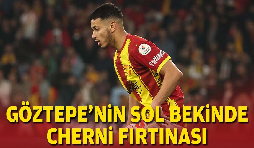 Göztepe’nin sol bekinde Cherni fırtınası