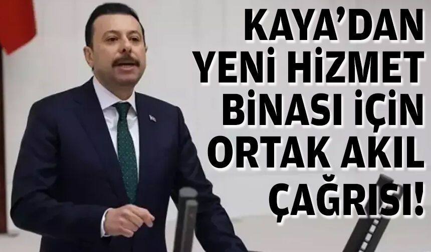 AK Partili Kaya'dan yeni hizmet binası için ortak akıl çağrısı!