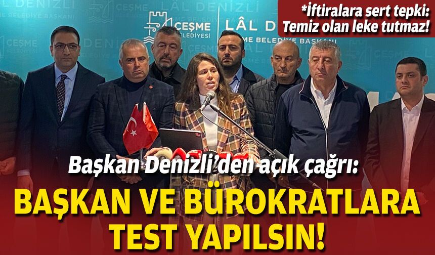 Başkan Denizli’den açık çağrı: Başkan ve bürokratlara test yapılsın!