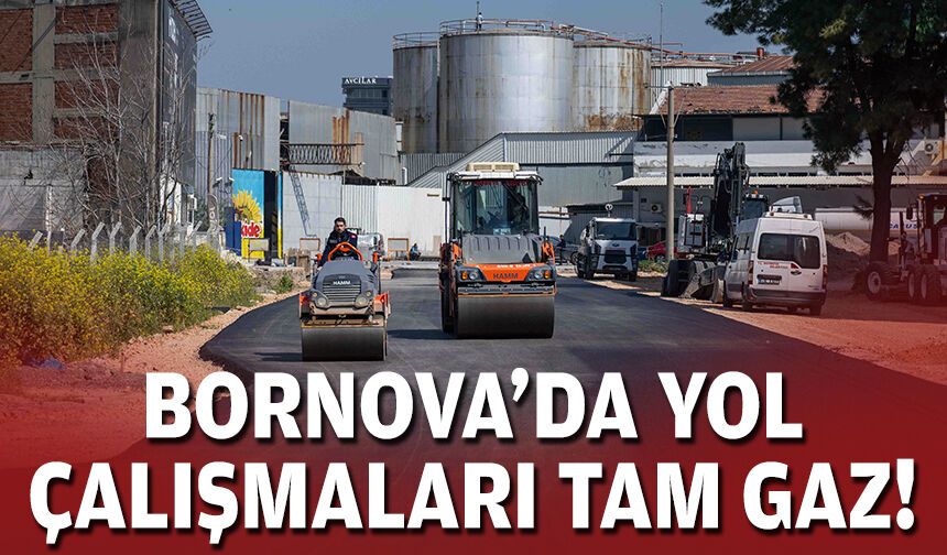 Bornova’da yol çalışmaları tam gaz!