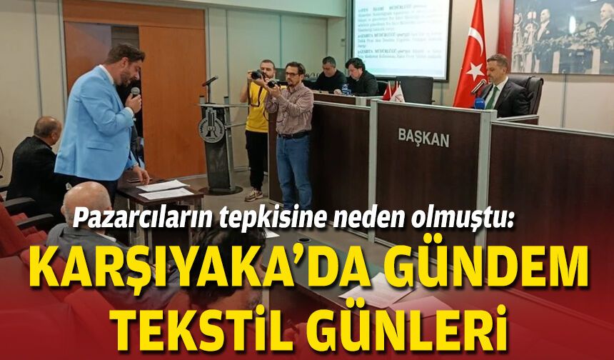 Pazarcıların tepkisine neden olmuştu: Karşıyaka’da gündem tekstil günleri