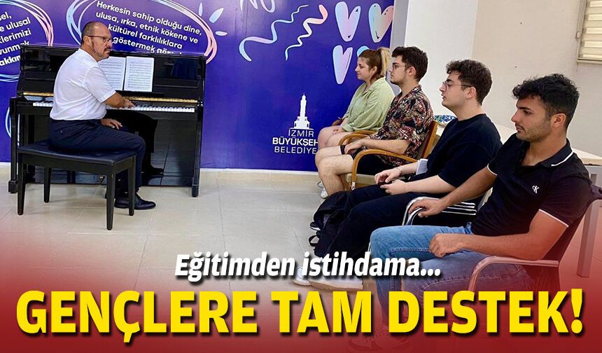 Eğitimden istihdama... İzmir’de gençlere tam destek!