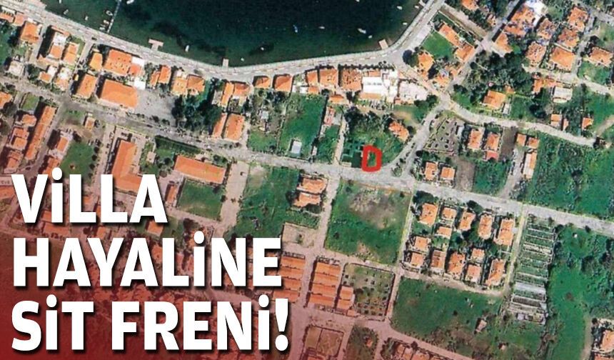 Villa hayaline SİT freni!