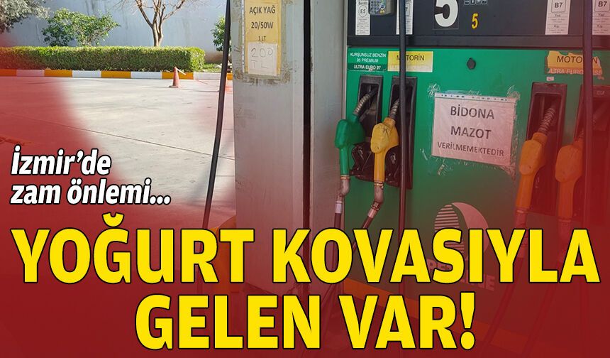 İzmir’de zam önlemi: “Yoğurt kovasıyla gelen var”