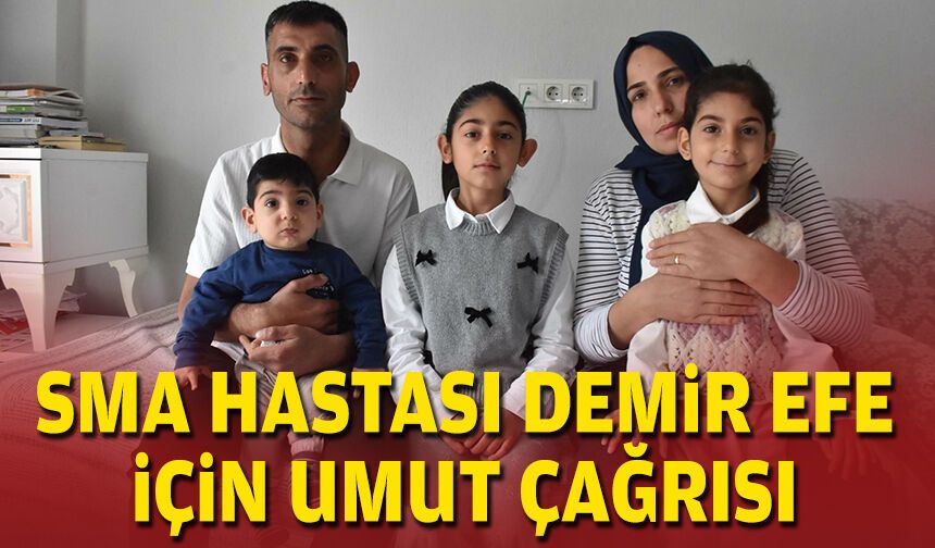 SMA hastası Demir Efe için umut çağrısı