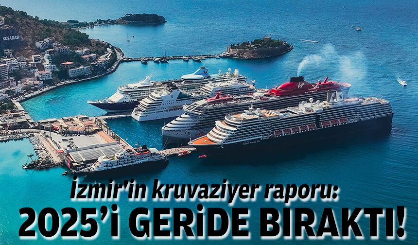 İzmir'in kruvaziyer raporu: 2025'i geride bıraktı!