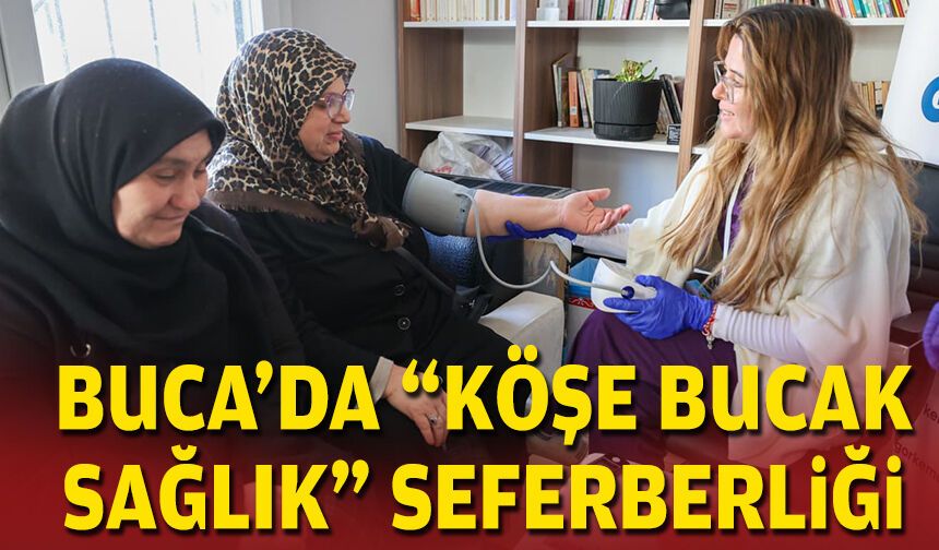 Buca'da "Köşe Bucak Sağlık" seferberliği
