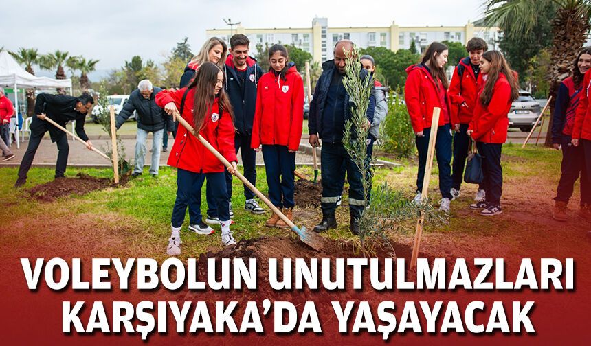 Voleybolun unutulmazları Karşıyaka’da yaşayacak