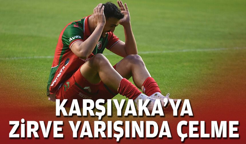 Karşıyaka'ya zirve yarışında çelme