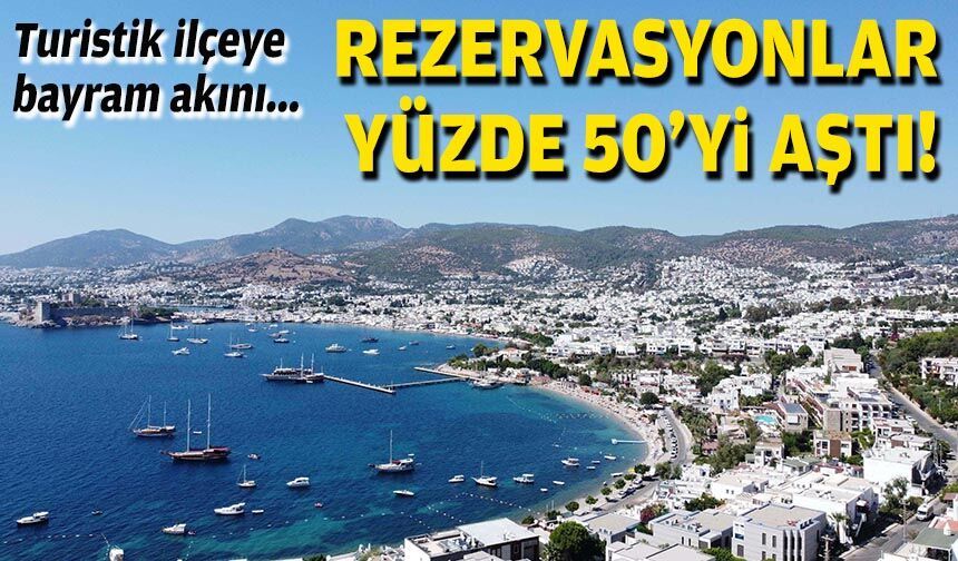 Turistik ilçeye bayram akını... Rezervasyonlar yüzde 50'yi aştı!