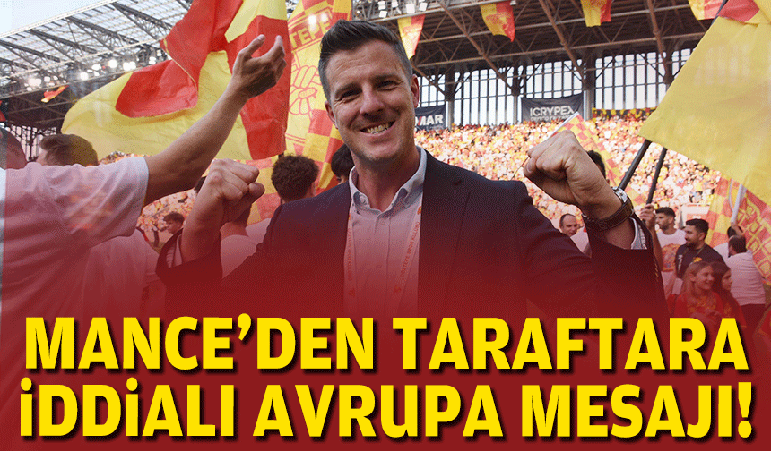 Mance'den taraftara iddialı 'Avrupa' mesajı!
