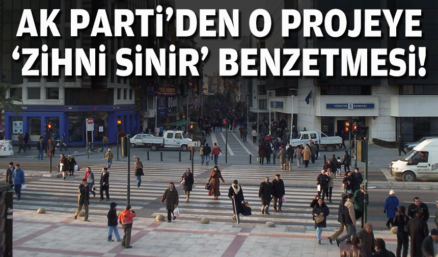 AK Parti'den o projeye 'Zhni Sinir' benzetmesi!