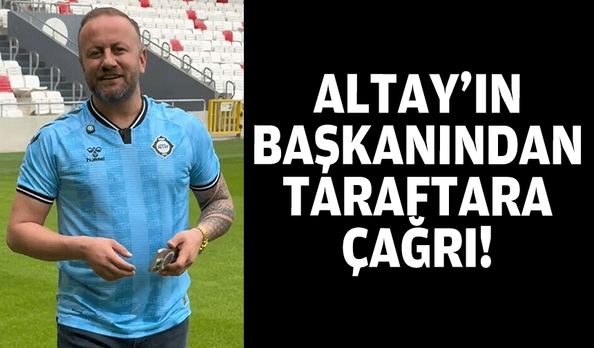 Altay'ın başkanından taraftara çağrı