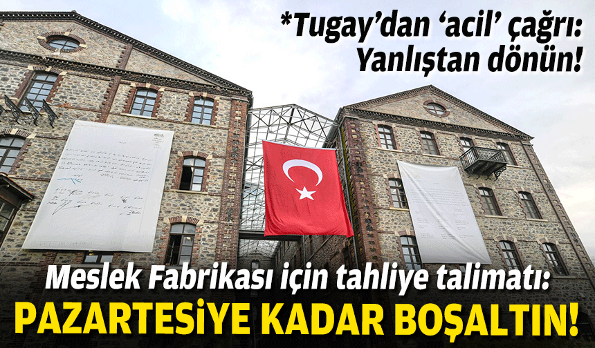 Meslek Fabrikası için tahliye talimatı: Pazartesine kadar boşaltın!