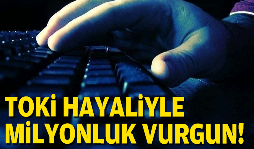 TOKİ hayaliyle milyonluk vurgun!