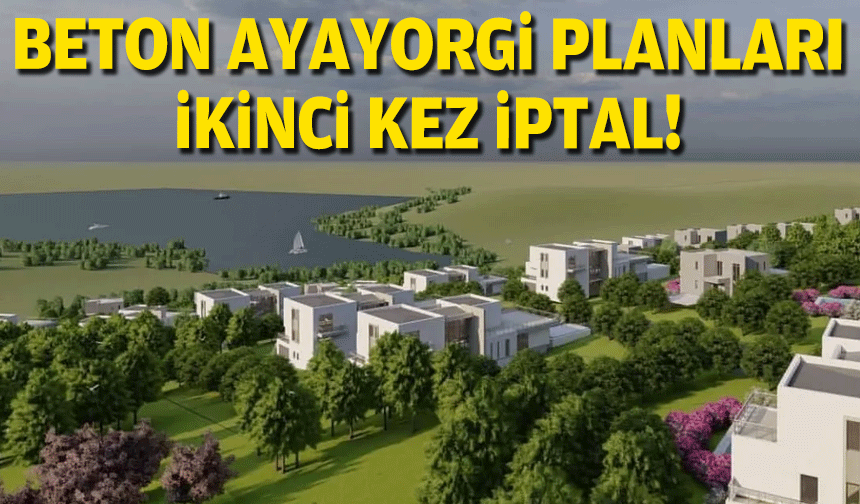 Beton Ayayorgi planları iptal!