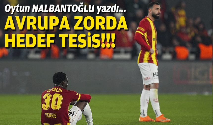 Avrupa zorda hedef tesis!!!