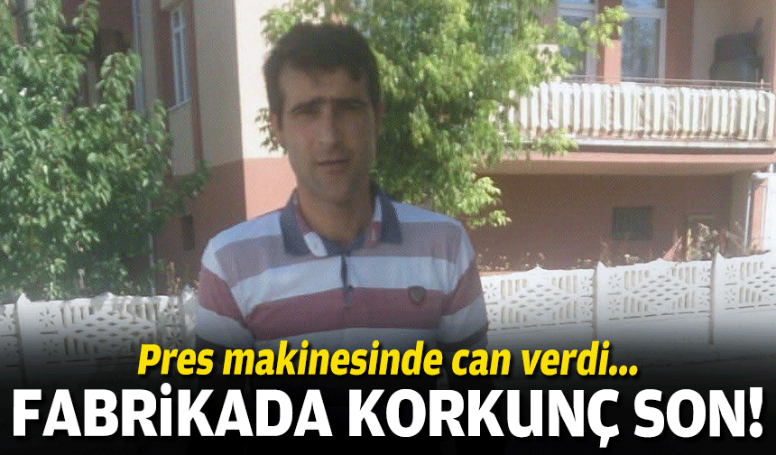 Fabrikada korkunç ölüm: Pres makinesine sıkıştı