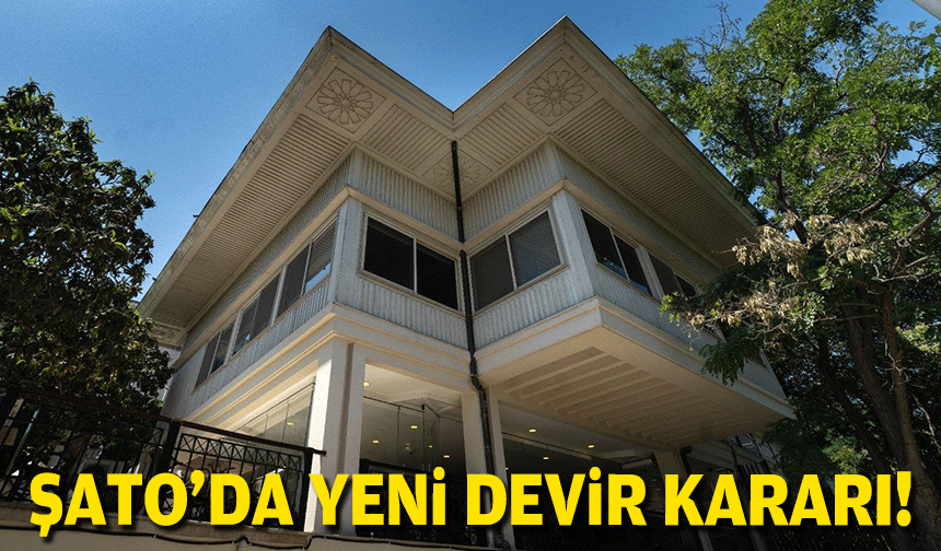 ŞATO'da yeni devir kararı!