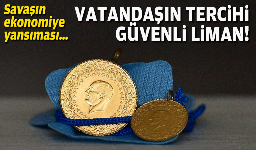 Savaşın ekonomiye yansıması… Altın alımlarında artış!