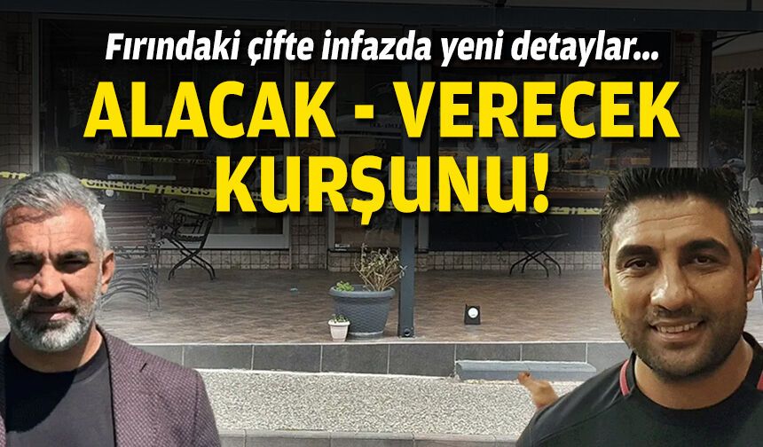 Fırındaki çifte infazda yeni detaylar... Alacak - verecek kurşunu!