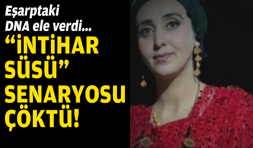 Eşarptaki DNA ele verdi... "İntihar süsü" senaryosu çöktü!