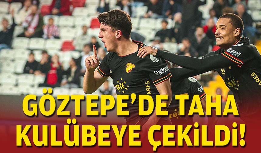 Göztepe'de Taha kulübeye çekildi!