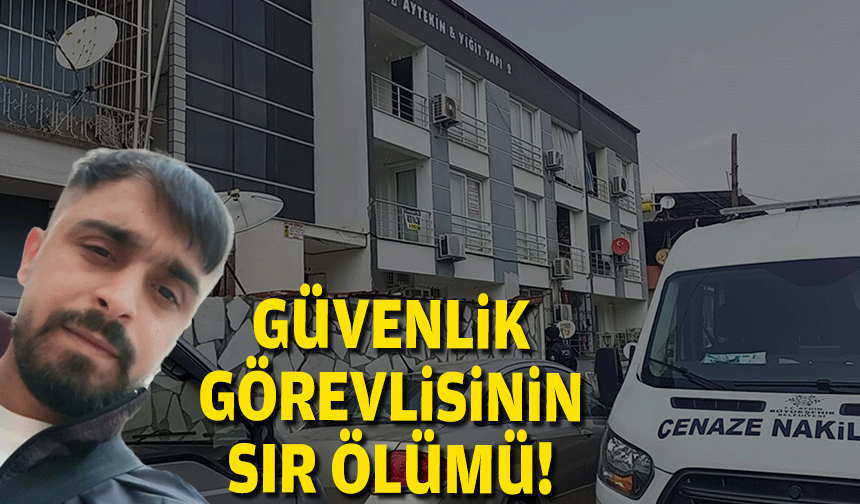 Güvenlik görevlisinin sır ölümü!